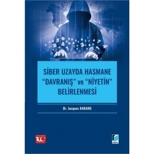 Siber Uzayda Hasmane “Davranış” ve “Niyetin” Belirlenmesi
