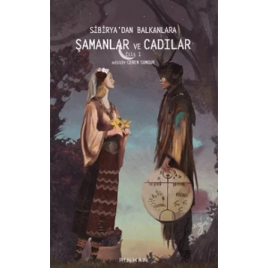 Sibiryadan Balkanlara Şamanlar Ve Cadılar Cilt 1