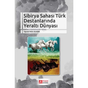 Sibirya Sahası Türk Destanlarında Yeraltı Dünyası