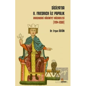 Sicilya’da II. Frıedrich İle Papalık Arasındaki Hâkimiyet Mücadelesi (1194-1268)