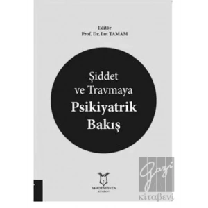 Şiddet ve Travmaya Psikiyatrik Bakış