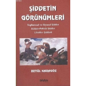 Şiddetin Görünümleri- Toplumsal ve Siyasal Şiddet Kültür-Politik Şiddet Likidite Şiddeti