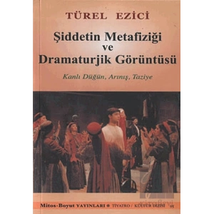 Şiddetin Metafiziği ve Dramaturjik Görüntüsü
