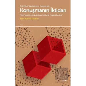 Şiddetin Tahakkümü Karşısında Konuşmanın İktidarı