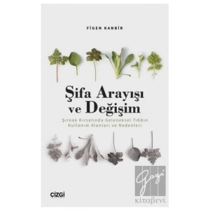 Şifa Arayışı ve Değişim - Şırnak Kırsalında Geleneksel Tıbbın Kullanım Alanları ve Nedenleri