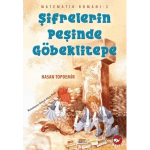 Şifrelerin Peşinde Göbeklitepe - Matematik Romanı 2