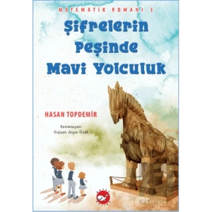 Şifrelerin Peşinde Mavi Yolculuk - Matematik Romanı-3