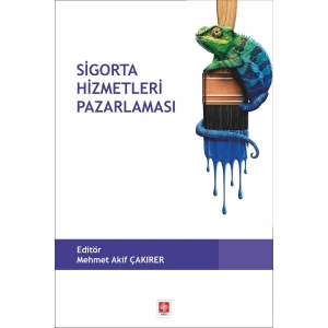 Sigorta Hizmetleri Pazarlaması / Mehmet Akif Çakırer