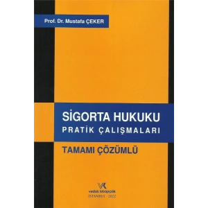 SİGORTA HUKUKU PRATİK ÇALIŞMA M.ÇEKER 2022
