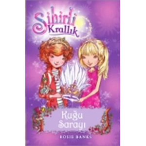 Sihirli Krallık - 14 : Kuğu Sarayı