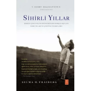SİHİRLİ YILLAR: Erken Çocukluk Döneminde Karşılaşılan Sorunlar ve Çözüm Önerileri / THE MAGIC YEARS: Understanding and Handling the Problems of Early Childhood