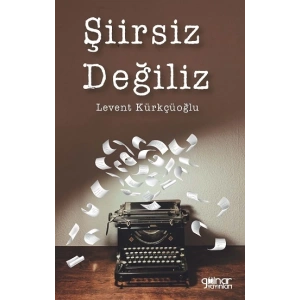 Şiirsiz Değiliz