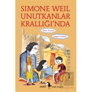Simone Weil Unutkanlar Krallığı’nda