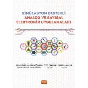SİMÜLASYON DESTEKLİ ANALOG VE SAYISAL ELEKTRONİK UYGULAMALARI - Simülasyon Destekli Mühendislik Uygulamaları