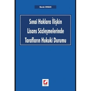 Sınai Haklara İlişkin Lisans Sözleşmelerinde Tarafların Hukuki Durumu