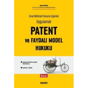 Sınai Mülkiyet Kanunu Işığında Uygulamalı Patent ve Faydalı Model Hukuku Uygulamada Patent ve Faydalı Model Davaları