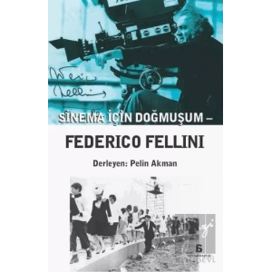 Federico Fellini: Sinema İçin Doğmuşum