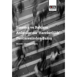 Sinema ve Reklam Anlatılarına ‘Hareketlilik’ Penceresinden Bakış