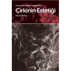 Sinemada Estetik Kategoriler: Çirkinin Estetiği
