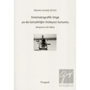 Sinematografik İmge ya da Gerçekliğin Dolaysız Sunumu