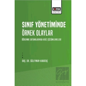 Sınıf Yönetiminde Örnek Olaylar - Öğrenme Ortamlarında Kriz Çözümlemeleri