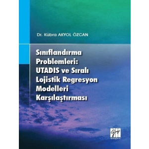 Sınıflandırma Problemleri: Utadıs ve Sıralı Lojistik Regresyon Modelleri Karşılaştırması-Dr. Kübra Akyol Özcan
