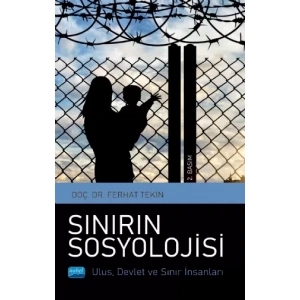 SINIRIN SOSYOLOJİSİ Ulus, Devlet ve Sınır İnsanları