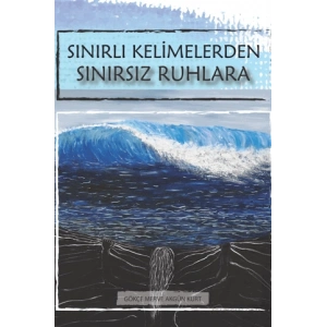 Sınırlı Kelimelerden Sınırsız Ruhlara