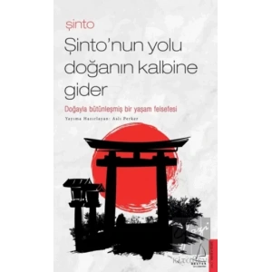 Şinto - Şinto’nun Yolu Doğanın Kalbine Gider