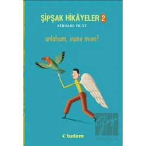 Şipşak Hikayeler 2 / Anlatsam İnanır mısın?