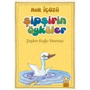 Şipşirin Öyküler : Şaşkın Kuğu Yavrusu