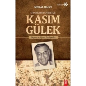 Sıradışı Bir Siyasetçi : Kasım Gülek