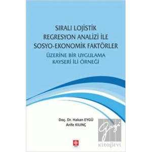 Sıralı Lojistik Regresyon Analizi İle Sosyo-Ekonomik Faktörler Üzerine Bir Uygulama Kayseri İli Örneği