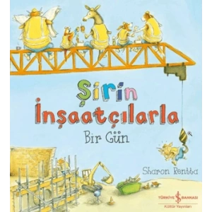 Şirin İnşaatçılarla Bir Gün