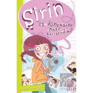 Şirin - İş Dünyasını Nasıl Karıştırdım?