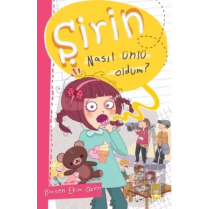 Şirin Nasıl Ünlü Oldum?