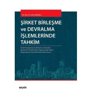 Şirket Birleşme ve Devralma İşlemlerinde Tahkim Paralel Yargılamalar ile Birleşme ve  Devralma İşlemlerine Yönelik Tahkim Kapsamındaki Tahkim Anlaşmalarının Devrinde Taraf İradesi Sorunu