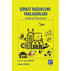 Şirket Değerleme Yaklaşımları Sektörel Bazlı Bir Uygulama