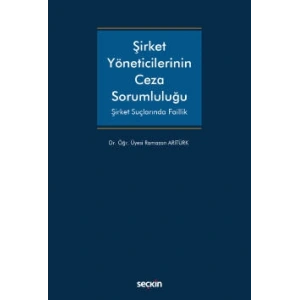 Şirket Yöneticilerinin Ceza Sorumluluğu Sirket Suçlarında Faillik