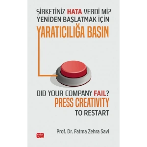 ŞİRKETİNİZ HATA VERDİ Mİ? YENİDEN BAŞLATMAK İÇİN YARATICILIĞA BASIN - Did Your Company Fail? Press Creativity to Restart?