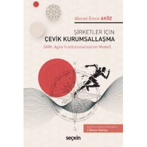 Şirketler İçin Çevik Kurumsallaşma<br /> (AIM: Agile Institutionalization Model)