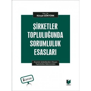 Şirketler Topluluğunda Sorumluluk Esasları(Anonim Şirketlerden Oluşan Topluluklar Bakımından)-Kürşat Göktürk 2022