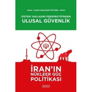 Sistem Yaklaşımı Perspektifinden Ulusal Güvenlik: İranın Nükleer Güç Politikası