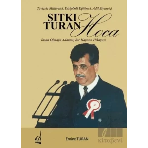 Sıtkı Turan Hoca: İnsan Olmaya Adanmış Bir Hayatın Hikayesi - Tavizsiz Milliyetçi Disiplinli Eğitim