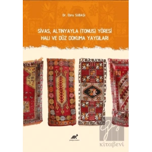 Sivas, Altınyayla (Tonus) Yöresi Halı ve Düz Dokuma Yaygıları