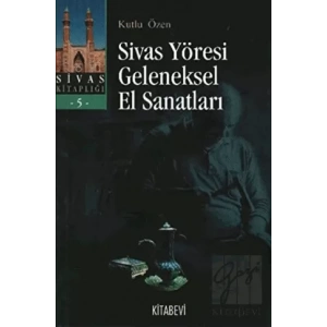 Sivas Yöresi Geleneksel El Sanatları