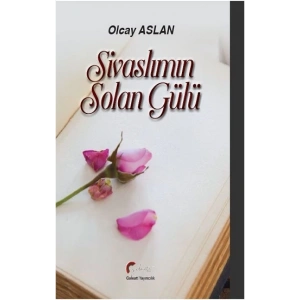 Sivaslımın Solan Gülü