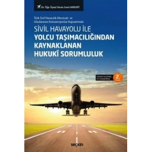 Sivil Havayolu ile Yolcu Taşımacılığından Kaynaklanan Hukukî Sorumluluk