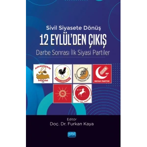 SİVİL SİYASETE DÖNÜŞ 12 EYLÜL’DEN ÇIKIŞ - Darbe Sonrası İlk Siyasi Partiler