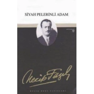 Siyah Pelerinli Adam : 55 - Necip Fazıl Bütün Eserleri